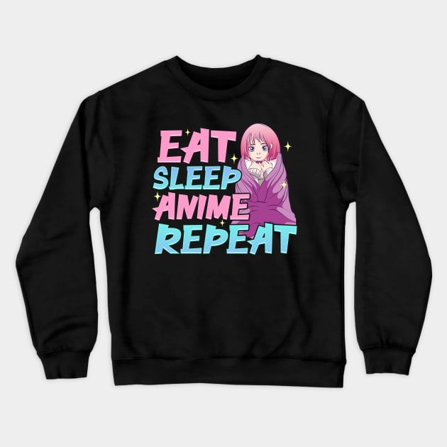 Funny Anime Obsessed Girl Eat Sleep Anime Repeat Crewneck Sweatshirt by theperfectpresents